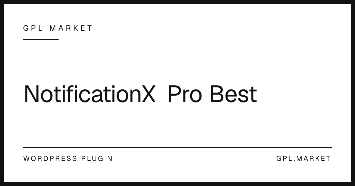 NotificationX Pro Best — GPL Plugin | GPL Market